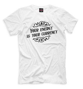 Мужская футболка Your energy is your currency