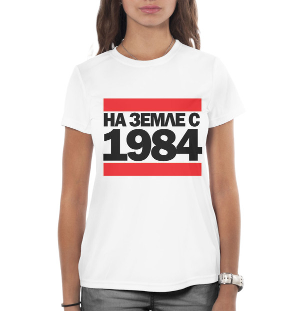 Женская футболка с изображением На Земле с 1984 цвета Белый