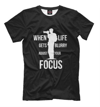Мужская футболка When life gets blurry, adjust your Focus