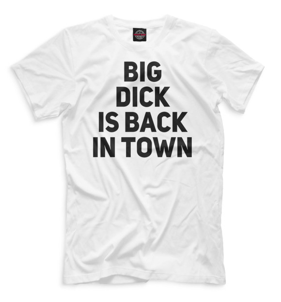 Мужская футболка с изображением Big Dick is Back in Town цвета Белый