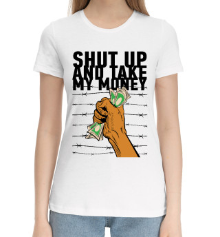 Женская хлопковая футболка Shut up and take my money