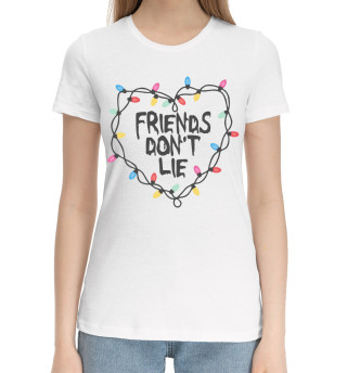 Женская хлопковая футболка Friend don't lie