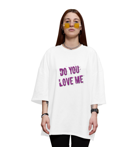Женская футболка оверсайз с изображением Ты любишь меня цвета Белый