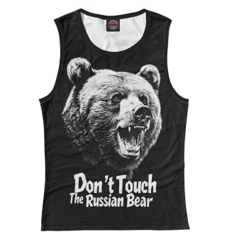 Женская майка Не трогайте русского медведя