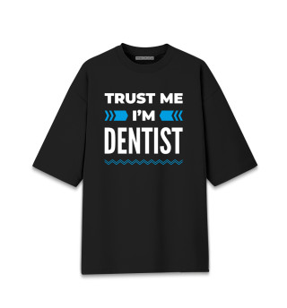Футболка для мальчиков оверсайз Trust me I'm Dentist