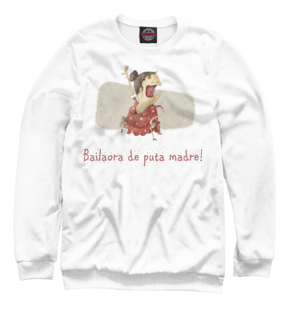 Свитшот для девочек с изображением Bailaora de puta madre! цвета Белый