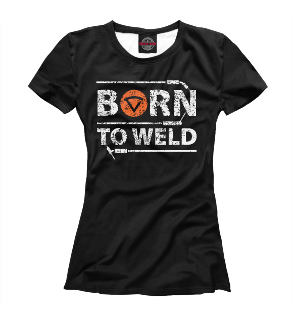 Футболка для девочек с изображением Born to weld цвета Белый