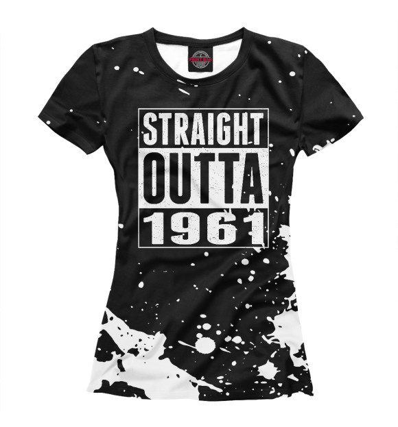 Женская футболка с изображением Straight Outta 1961 цвета Белый