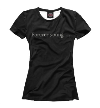 Женская футболка Вечно молодой...