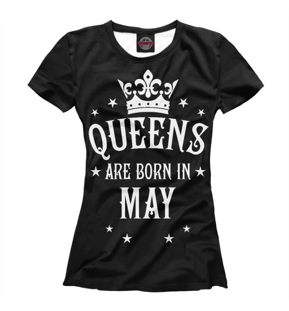 Женская футболка с изображением Королевы рождаются в мае цвета Белый