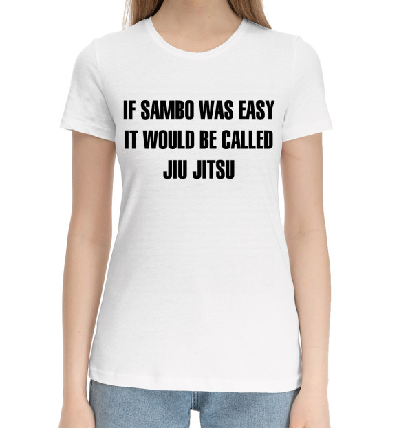 Женская хлопковая футболка с изображением If Sambo Was Easy цвета Белый