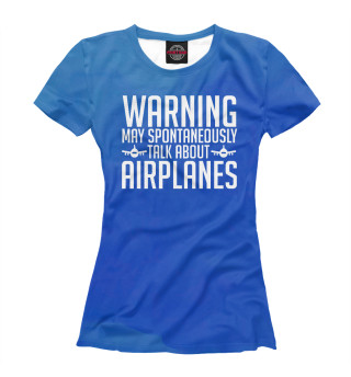 Женская футболка May Spontaneously Airplanes