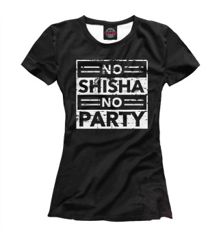 Женская футболка No Shiha No Party