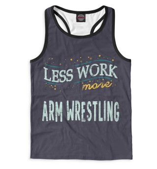 Мужская майка-борцовка Less Work more Arm Wrestling