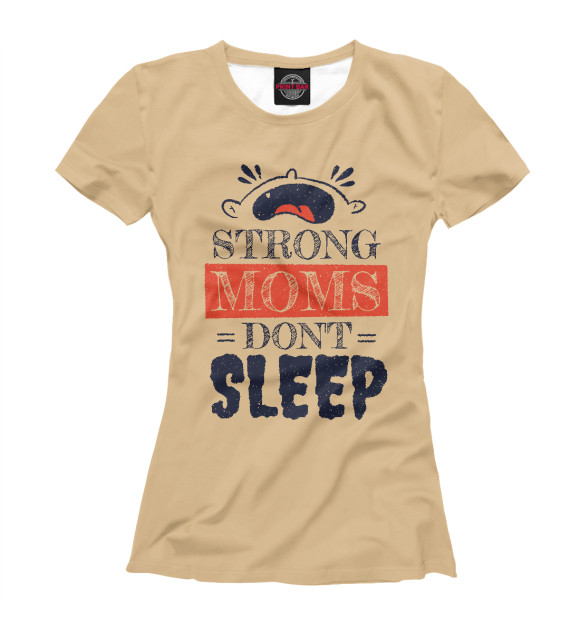 Женская футболка с изображением Сильные мамы не спят цвета Белый
