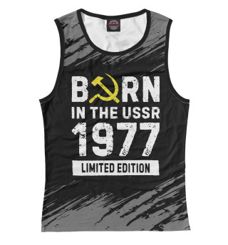 Женская майка Born In The USSR 1977 Limited Edition