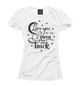 Женская футболка Love you to the moon
