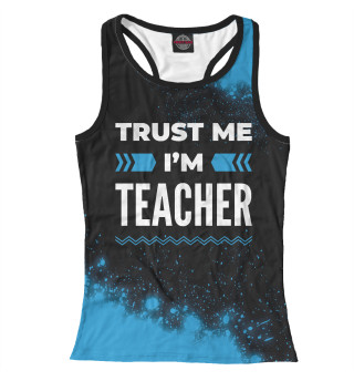 Женская майка-борцовка Trust me I'm Teacher