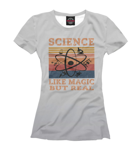 Женская футболка с изображением Science Like Magic But Real цвета Белый