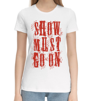 Женская хлопковая футболка Show must go on
