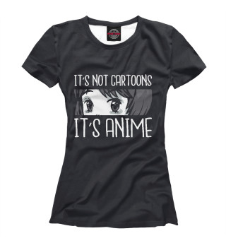 Женская футболка Аниме не мультфильмы