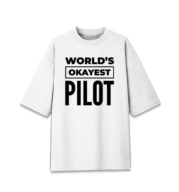 Мужская футболка оверсайз с изображением The world's okayest Pilot цвета Белый