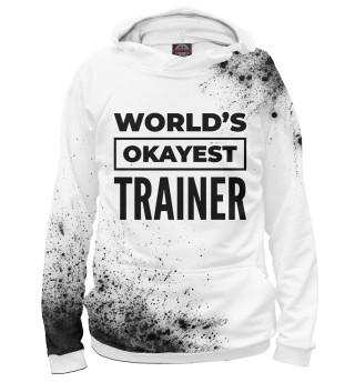 Худи для девочки World's okayest Trainer (брызги)