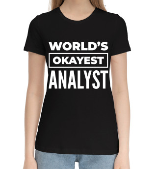 Женская хлопковая футболка World's okayest Analyst